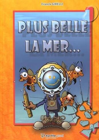 Couverture du livre « Plus belle la mer... » de Franck Girelli aux éditions Turtle Prod