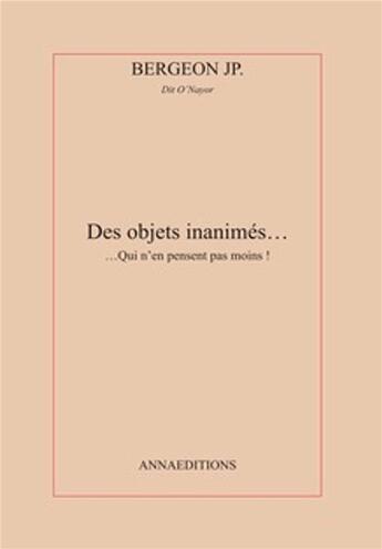 Couverture du livre « Les objets inanimés » de Bergeon Jean-Pierre aux éditions Anna