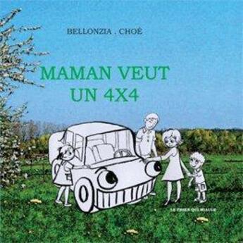 Couverture du livre « Maman veut un 4x4 » de Bellonzia et Chloe aux éditions Le Chien Qui Miaule