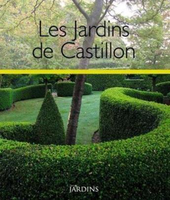 Couverture du livre « Les jardins de Castillon » de J Goutier et Philippe Loison aux éditions Lagor Garden