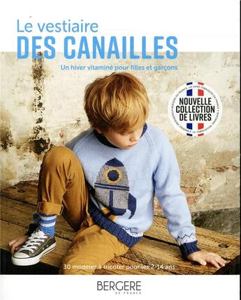 Couverture du livre « Le vestiaire des canailles ; un hiver vitaminé pour filles et garçons » de Collectif Bergere De France aux éditions Bergere De France