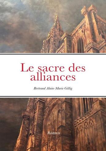 Couverture du livre « Le sacre des alliances » de Bertrand Alain-Marie Gillig aux éditions Point G Editions