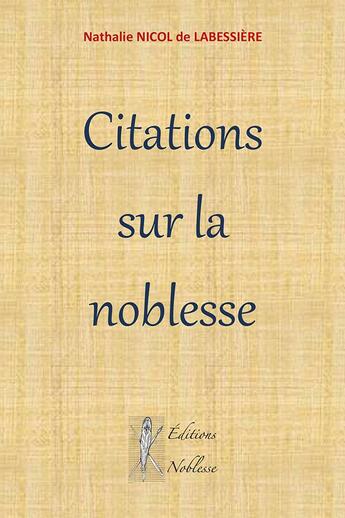 Couverture du livre « Citations sur la noblesse » de Nathalie Nicol De Labessiere aux éditions Noblesse