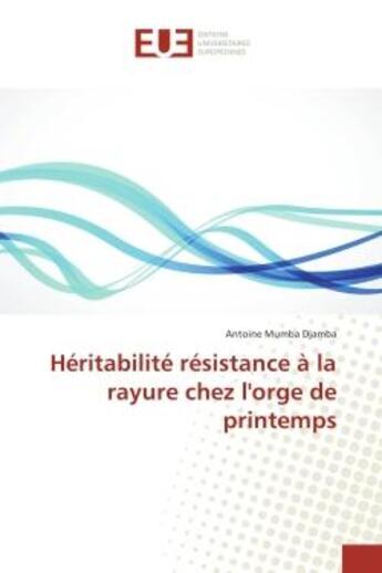 Couverture du livre « Heritabilite resistance A la rayure chez l'orge de printemps » de Antoine Djamba aux éditions Editions Universitaires Europeennes