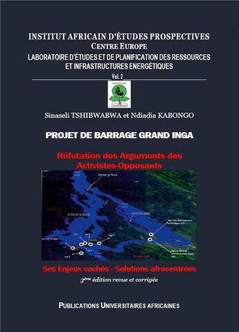 Couverture du livre « Projet de barrage grand inga : réfutation des arguments des activistes-opposants ; ses enjeux cachés » de Sinaseli Tshibwabwa et Ndiadia Kabongo aux éditions Inadep