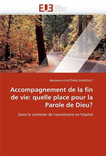 Couverture du livre « Accompagnement de la fin de vie: quelle place pour la parole de dieu? » de Ouattara Gueroult-M aux éditions Editions Universitaires Europeennes