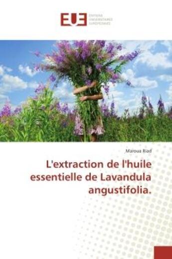 Couverture du livre « L'extraction de l'huile essentielle de lavandula angustifolia. » de Riad Maroua aux éditions Editions Universitaires Europeennes