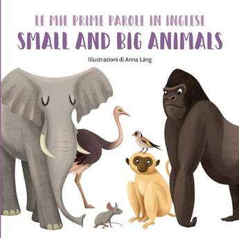 Couverture du livre « Mes premiers mots en anglais - animaux grands et petits » de Anna Lang aux éditions White Star Kids