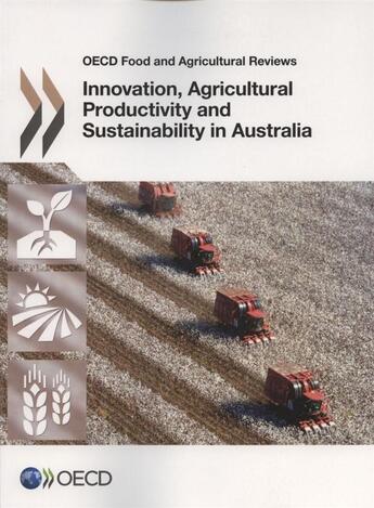 Couverture du livre « Australia, innovation, agricultural productivity and sustainability ; OECD food and agricultural reviews » de Ocde aux éditions Ocde
