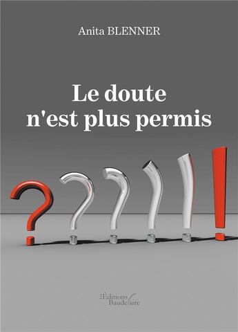 Couverture du livre « Le doute n'est plus permis » de Anita Blenner aux éditions Baudelaire