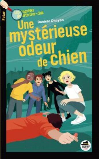 Couverture du livre « Les enquêtes du détective-club ; une mystérieuse odeur de chien » de Daniele Ohayon aux éditions Oskar