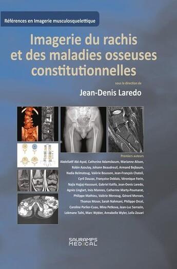 Couverture du livre « Imagerie du rachis et des maladies osseuses constitutionnelles : Rachis de l'adulte et maladies osseuses de l'enfant vues à l'âge adulte » de Jean-Denis Laredo et Collectif aux éditions Sauramps Medical