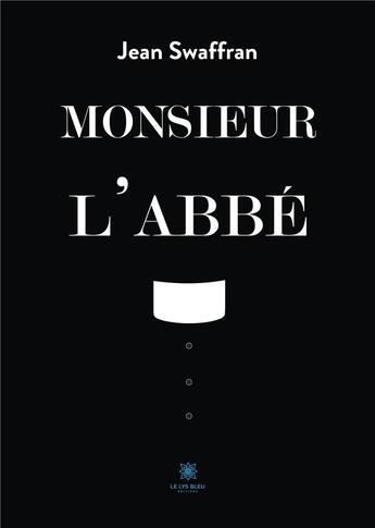 Couverture du livre « Monsieur l'abbé » de Jean Swaffran aux éditions Le Lys Bleu