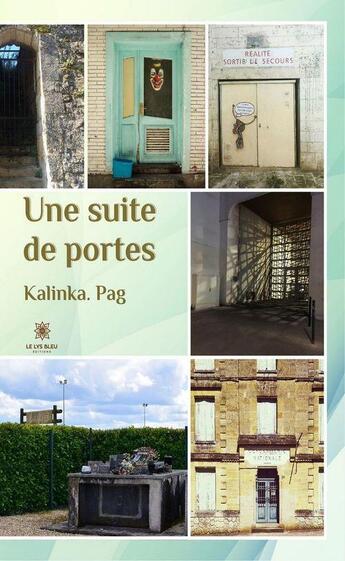 Couverture du livre « Une suite de portes » de Kalinka Pag aux éditions Le Lys Bleu