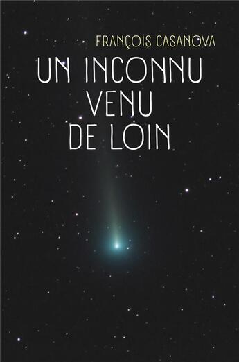 Couverture du livre « Un inconnu venu de loin » de Francois Casanova aux éditions Librinova