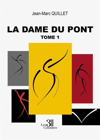 Couverture du livre « La dame du pont t.1 » de Jean-Marc Quillet aux éditions Les Trois Colonnes