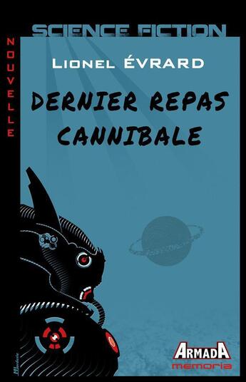 Couverture du livre « Dernier repas cannibale » de Lionel Evrard aux éditions Armada
