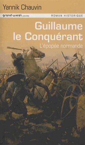 Couverture du livre « Guillaume le conquerant » de Yannick Chauvin aux éditions Grand West