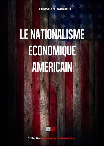 Couverture du livre « Le nationalisme économique américain » de Christian Harbulot aux éditions Va Press