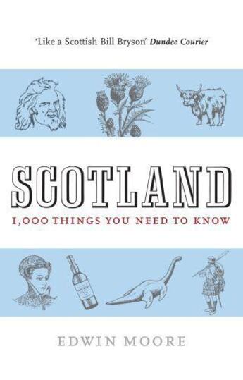 Couverture du livre « Scotland: 1000 Things You Need To Know » de Moore Edwin aux éditions Atlantic Books Digital