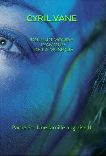 Couverture du livre « Tout un monde d'amour de la musique Tome 3 : une famille anglaise Tome 2 » de Cyril Van Eeckhoutte aux éditions Editions Du Solange