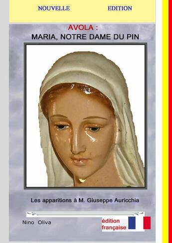 Couverture du livre « Marie, Notre Dame du Pin - Nouveau : Avola, Les apparitions à Giuseppe Auricchia » de Nino Oliva aux éditions Lulu