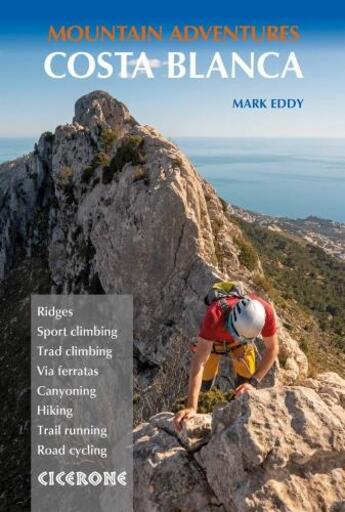 Couverture du livre « COSTA BLANCA MOUNTAIN ADVENTURES - THE BERNIA RIDGE AND OTHER MULTI-ACTIVITY ADVENTURES » de Mark Eddy aux éditions Cicerone Press