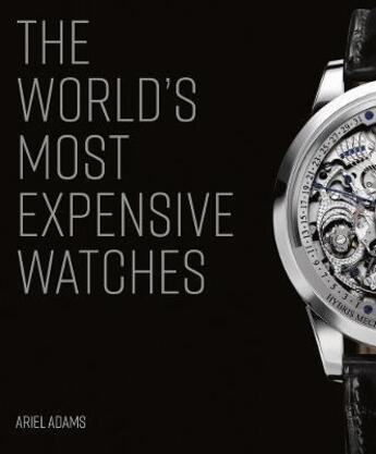 Couverture du livre « The world's most expensive watches » de Ariel Adams aux éditions Acc Art Books