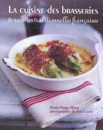 Couverture du livre « La Cuisine Des Brasseries ; 80 Recettes Traditionnelles Francaises » de Marie-Pierre Moine et Jean Cazals aux éditions Hachette Pratique