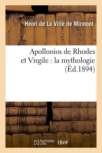 Couverture du livre « Apollonios de rhodes et virgile : la mythologie (ed.1894) » de La Ville De Mirmont aux éditions Hachette Bnf