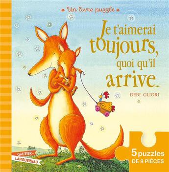 Couverture du livre « Je t'aimerai toujours quoi qu'il arrive : un livre puzzle » de Debi Gliori aux éditions Gautier Languereau