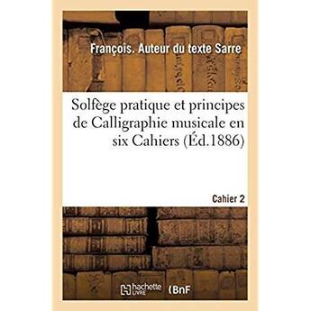 Couverture du livre « Solfege pratique et principes de calligraphie musicale en six cahiers. cahier 2 » de Sarre Francois aux éditions Hachette Bnf