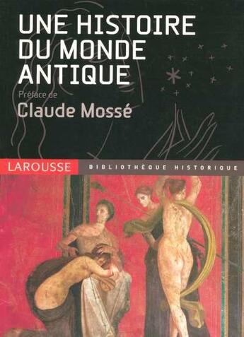 Couverture du livre « Une Histoire Du Monde Antique » de Claude Mosse aux éditions Larousse