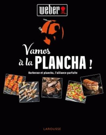 Couverture du livre « Vamos à la plancha ! barbecue et plancha, l'alliance parfaite » de  aux éditions Larousse