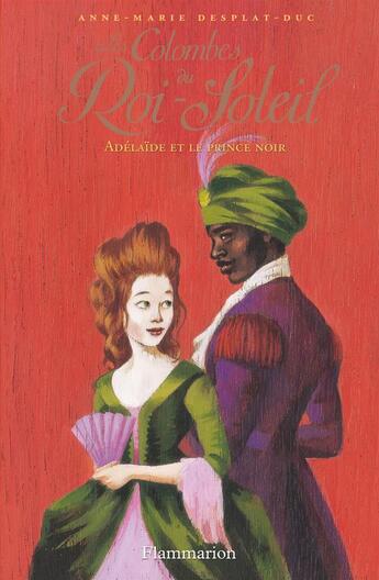 Couverture du livre « Les colombes du Roi-Soleil t.10 ; Adelaïde et le prince noir » de Anne-Marie Desplat-Duc aux éditions Flammarion