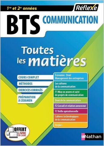 Couverture du livre « REFLEXE BTS t.16 : BTS communication : toutes les matières : 1re et 2e années (édition 2018) » de Pascal Besson et Charlotte Berheim et Marie-Ange Aitammar et Eliane Antzak et Marianne Araszkiewiez aux éditions Nathan