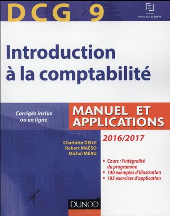 Couverture du livre « DCG 9 ; introduction à la comptabilité ; manuel et applications (édition 2016/2017) » de Charlotte Disle et Robert Maeso et Michel Meau aux éditions Dunod