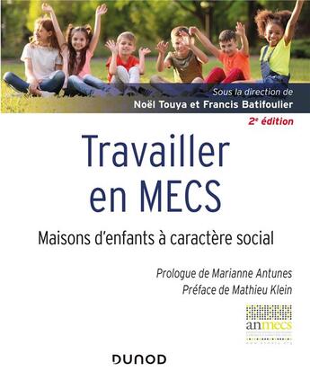 Couverture du livre « Travailler en MECS ; maisons d'enfants à caractère social (2e édition) » de Francis Batifoulier et Noel Touya aux éditions Dunod