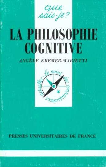 Couverture du livre « La philosophie cognitive qsj 2817 » de Kremer-Marietti Ange aux éditions Que Sais-je ?