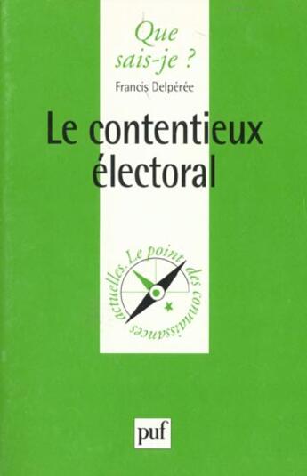 Couverture du livre « Le contentieux electoral qsj 3334 » de Delperee F. aux éditions Que Sais-je ?