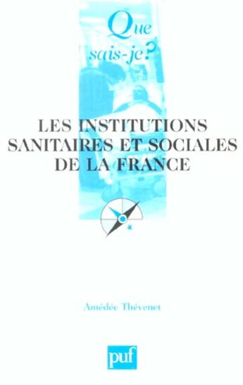 Couverture du livre « Les institutions sanitaires et sociales de la france (6ed) qsj 2319 » de Thevenet Amedee / De aux éditions Que Sais-je ?