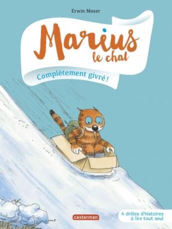 Couverture du livre « Marius le chat Tome 12 : complètement givré ! » de Erwin Moser aux éditions Casterman