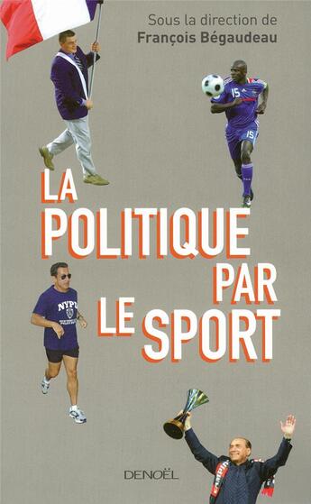 Couverture du livre « La politique par le sport » de Francois Begaudeau aux éditions Denoel