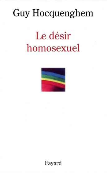 Couverture du livre « Le désir homosexuel » de Guy Hocquenghem aux éditions Fayard