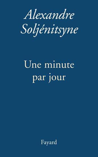 Couverture du livre « Une minute par jour » de Alexandre Soljenitsyne aux éditions Fayard