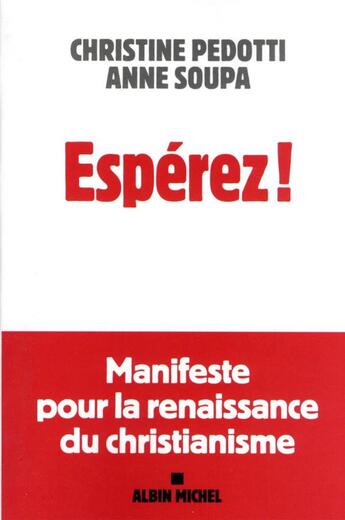 Couverture du livre « Espérez ! manifeste pour la renaissance du christianisme » de Anne Soupa et Christine Pedotti aux éditions Albin Michel