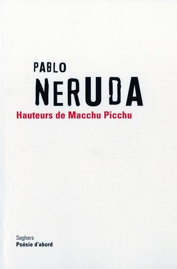 Couverture du livre « Hauteurs de macchu picchu - ne - edition bilingue espagnol/francais » de Pablo Neruda aux éditions Seghers