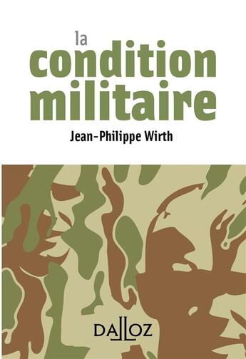 Couverture du livre « La condition militaire » de Jean-Philippe Wirth aux éditions Dalloz