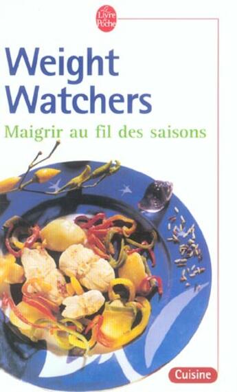 Couverture du livre « Maigrir au fil des saisons » de Weight Watchers aux éditions Le Livre De Poche