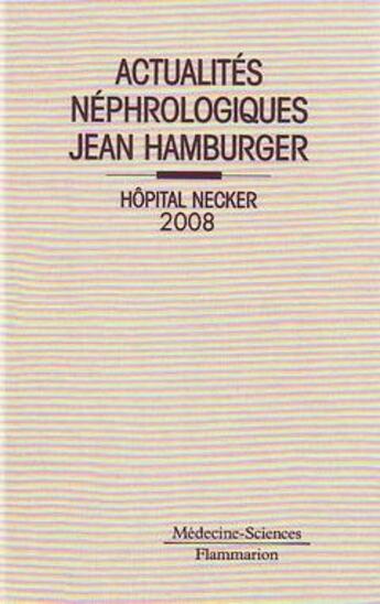 Couverture du livre « Actualités néphrologiques ; Jean Hamburger ; hôpital Necker 2008 » de  aux éditions Medecine Sciences Publications